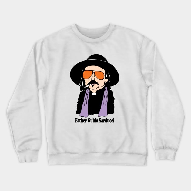 FATHER GUIDO SARDUCCI FAN ART!! Crewneck Sweatshirt by cartoonistguy